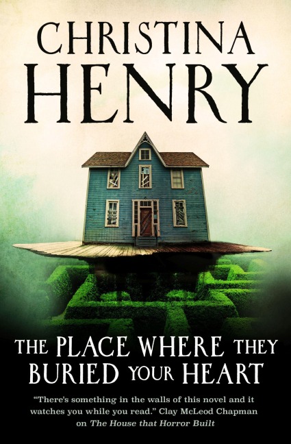 The Place Where They Buried Your Heart - Christina Henry