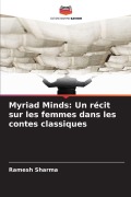 Cover-Bild zum Titel 'Myriad Minds: Un récit sur les femmes dans les contes classiques' von 'Ramesh Sharma'