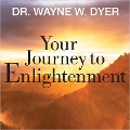 Your Journey to Enlightenment - Wayne Dyer