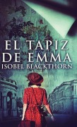 Cover-Bild zum Titel 'El tapiz de Emma' von 'Isobel Blackthorn'