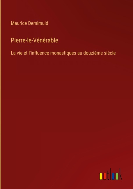 Pierre-le-Vénérable - Maurice Demimuid