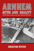 Arnhem: Myth and Reality - Sebastian Ritchie