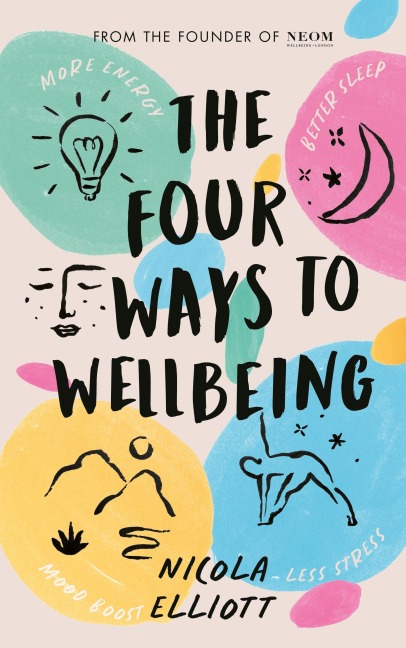 The Four Ways to Wellbeing - Nicola Elliott, Neom