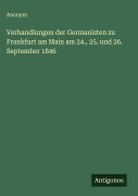Cover-Bild zum Titel 'Verhandlungen der Germanisten zu Frankfurt am Main am 24., 25. und 26. September 1846' von 'Anonym'