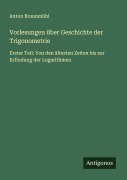 Cover-Bild zum Titel 'Vorlesungen über Geschichte der Trigonometrie' von 'Anton Braunmühl'