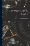 Cover-Bild zum Titel 'Les Moteurs À Gaz...' von 'Gustave Richard'