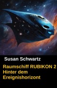 Cover-Bild zum Titel 'Raumschiff RUBIKON 2 Hinter dem Ereignishorizont' von 'Susan Schwartz'