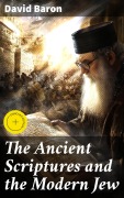 Cover-Bild zum Titel 'The Ancient Scriptures and the Modern Jew' von 'David Baron'