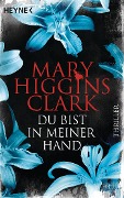 Cover-Bild zum Titel 'Du bist in meiner Hand' von 'Mary Higgins Clark'