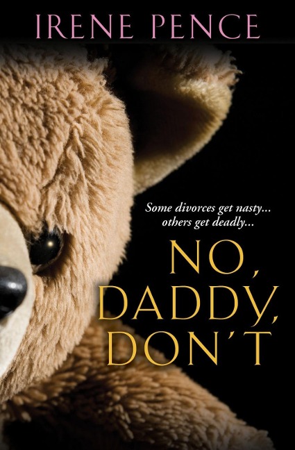 No, Daddy, Don't - Irene Pence