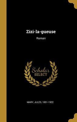 Zizi-la-gueuse - Jules Mary