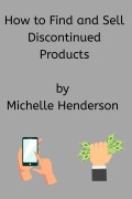 Cover-Bild zum Titel 'How to Find and Sell Discontinued Products' von 'Michelle Henderson'