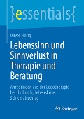 Lebenssinn und Sinnverlust in Therapie und Beratung - Oliver Florig