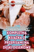 Cover-Bild zum Titel 'KOMPLETNA KSI¿¿KA Z PRZEPISAMI NA DESKI DESEROWE' von 'Julia Paw¿owska'