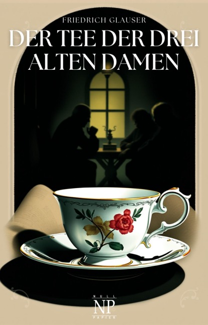 Der Tee der drei alten Damen - Friedrich C. Glauser
