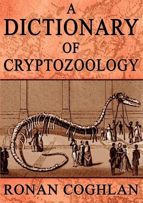 A Dictionary of Cryptozoology - Ronan Coghlan