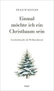 Cover-Bild zum Titel 'Einmal möchte ich ein Christbaum sein' von 'Ewald Wurzinger'