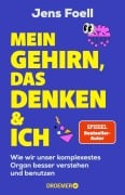 Cover-Bild zum Titel 'Mein Gehirn, das Denken und ich' von 'Jens Foell'