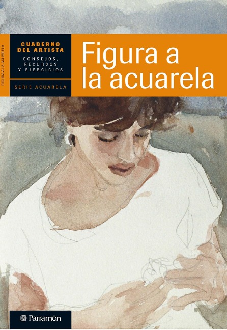 Cuaderno del artista. Figura a la acuarela - Equipo Parramón Paidotribo