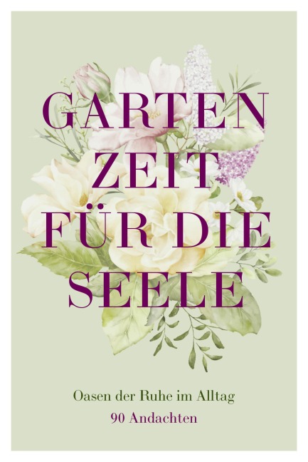 Gartenzeit für die Seele - 