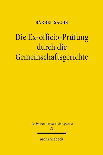Die Ex-officio-Prüfung durch die Gemeinschaftsgerichte - Bärbel Sachs