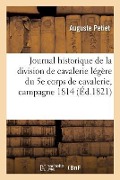 Journal Historique de la Division de Cavalerie Légère Du 5e Corps de Cavalerie, Pendant La - Auguste Petiet