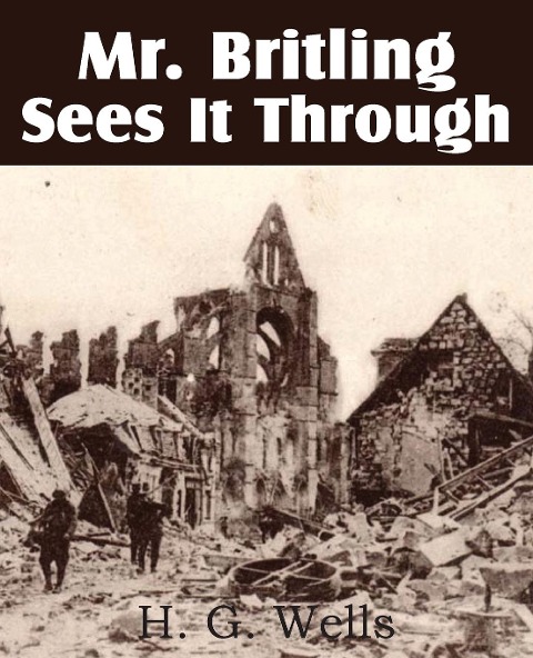 Mr. Britling Sees It Through - H. G. Wells
