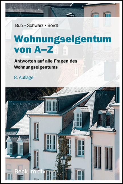 Wohnungseigentum von A-Z - Wolf-Rüdiger Bub, Marco J. Schwarz, Franziska Bordt