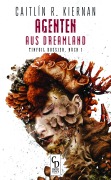 Cover-Bild zum Titel 'Agenten aus Dreamland' von 'Caitlín R. Kiernan'