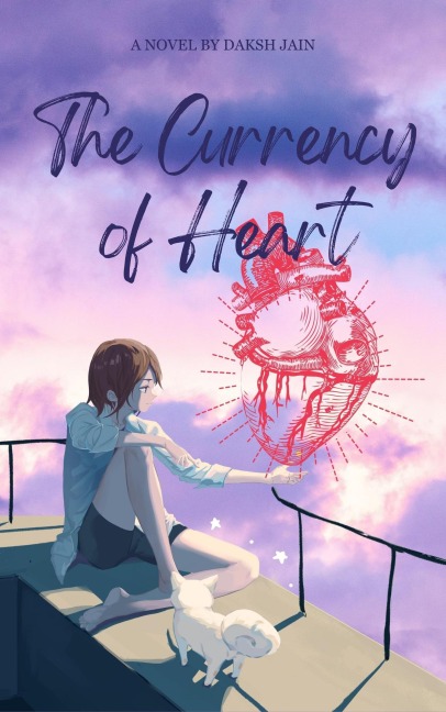 The Currency of Heart - Daksh Jain