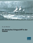 Cover-Bild zum Titel 'Ein deutsches Kriegsschiff in der Südsee' von 'B. Von Werner'