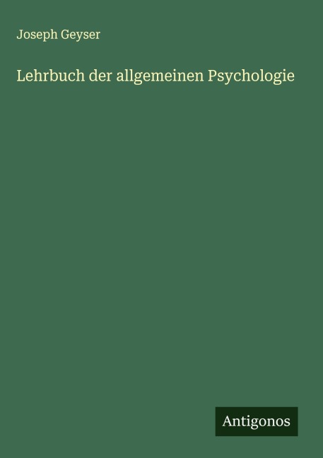Lehrbuch der allgemeinen Psychologie - Joseph Geyser