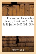 Cover-Bild zum Titel 'Discours sur les jumelles jointes, qui sont nées à Paris, le 18 Janvier 1605' von 'Collectif'