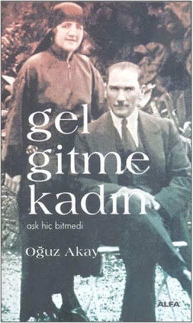 Gel Gitme Kadin - Oguz Akay