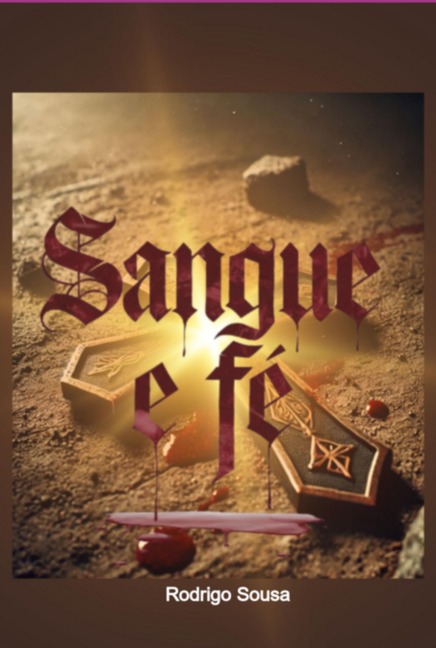 Sangue E Fé - Rodrigo Israel de Sousa