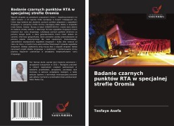 Cover-Bild zum Titel 'Badanie czarnych punktów RTA w specjalnej strefie Oromia' von 'Tesfaye Asefa'