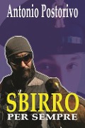 Cover-Bild zum Titel 'Sbirro per sempre' von 'Antonio Postorivo'