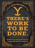 Cover-Bild zum Titel 'There's Work to Be Done. (An Official Yellowstone Quote Book)' von 'Media Adams'