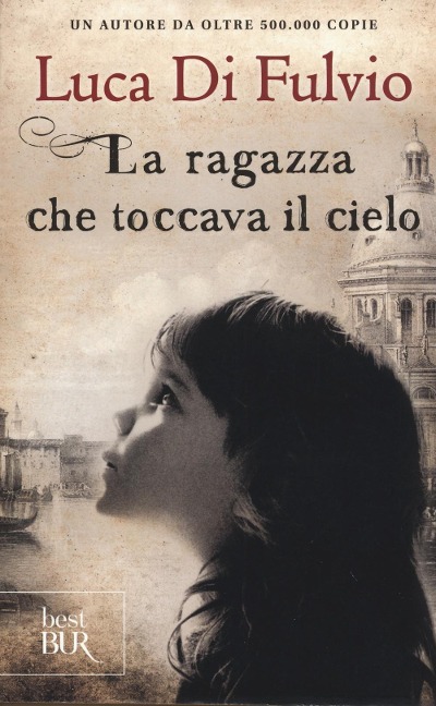 La ragazza che toccava il cielo - Luca Di Fulvio