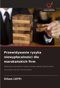 Cover-Bild zum Titel 'Przewidywanie ryzyka niewyp¿acalno¿ci dla maroka¿skich firm' von 'Siham Lotfi'