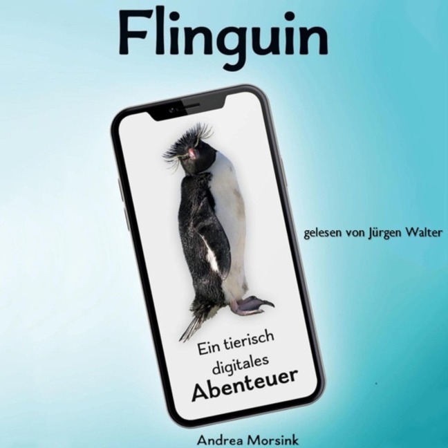 Flinguin - Ein tierisch digitales Abenteuer - Andrea Morsink