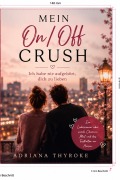 Cover-Bild zum Titel 'Mein ON/OFF Crush' von 'Adriana Thyroke'