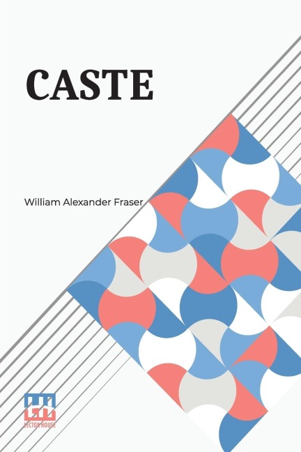 Caste - William Alexander Fraser