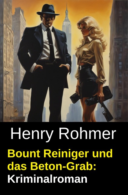 Bount Reiniger und das Beton-Grab: Kriminalroman - Henry Rohmer