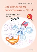 Cover-Bild zum Titel 'Das wundersame Seniorenheim - Teil 4: Lucia und Lukas in der Türkei' von 'Rosemarie Knutzen'