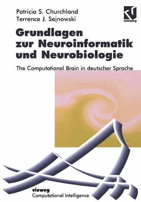 Grundlagen zur Neuroinformatik und Neurobiologie - Patricia S. Churchland, Terrence J. Sejnowski
