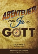 Cover-Bild zum Titel 'Abenteuer vom "Ja" zu Gott' von 'Kel Steiner, Andrew Kooman'