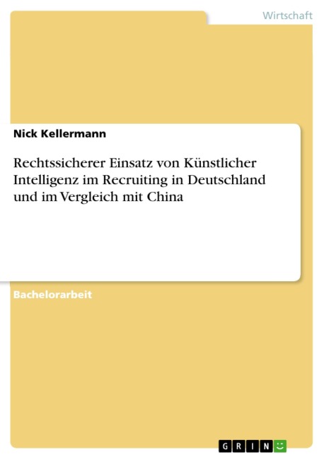 Rechtssicherer Einsatz von Künstlicher Intelligenz im Recruiting in Deutschland und im Vergleich mit China - Nick Kellermann