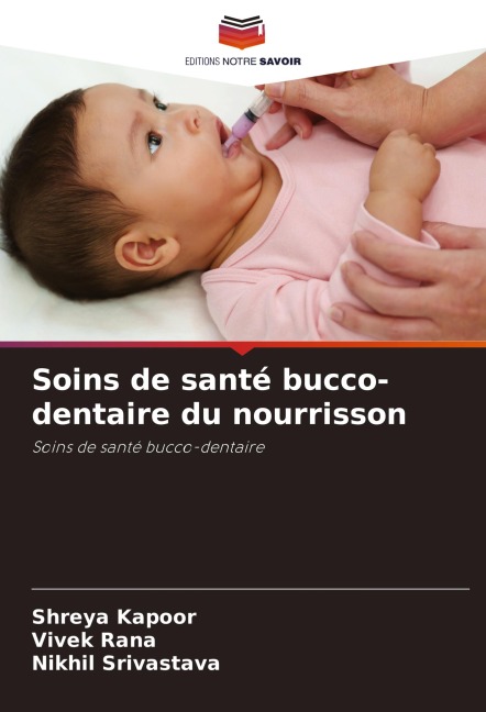 Soins de santé bucco-dentaire du nourrisson - Shreya Kapoor, Vivek Rana, Nikhil Srivastava