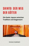 Shinto: Der Weg der Götter II - Die Seele Japans zwischen Tradition und Gegenwart - Hermann Candahashi